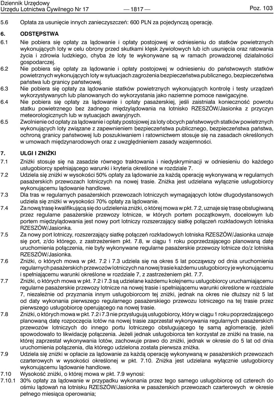 i zdrowia ludzkiego, chyba że loty te wykonywane są w ramach prowadzonej działalności gospodarczej. 6.