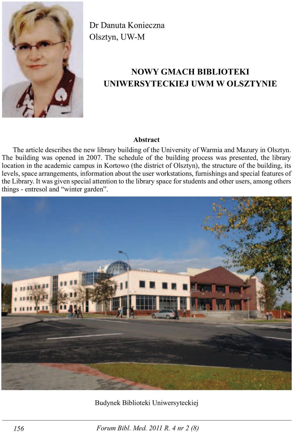 The schedule of the building process was presented, the library location in the academic campus in Kortowo (the district of Olsztyn), the structure of the building, its levels,