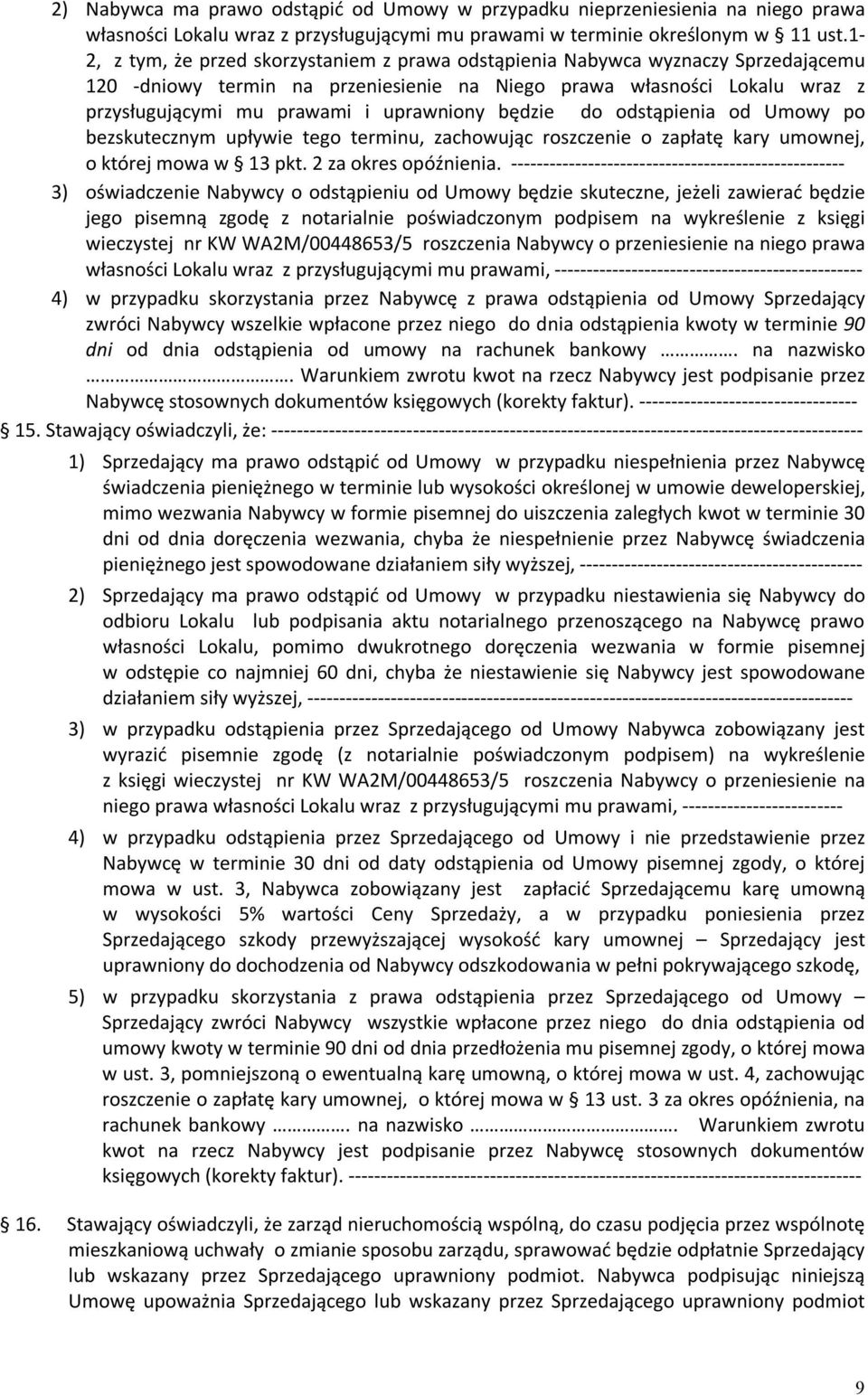 uprawniony będzie do odstąpienia od Umowy po bezskutecznym upływie tego terminu, zachowując roszczenie o zapłatę kary umownej, o której mowa w 13 pkt. 2 za okres opóźnienia.