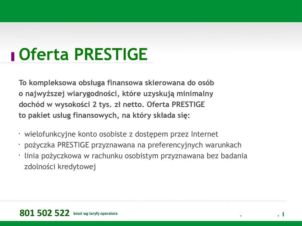 Oferta PRESTIGE to pakiet usług finansowych, na który składa się: wielofunkcyjne konto osobiste z