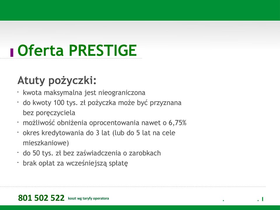 oprocentowania nawet o 6,75% okres kredytowania do 3 lat (lub do 5 lat na cele