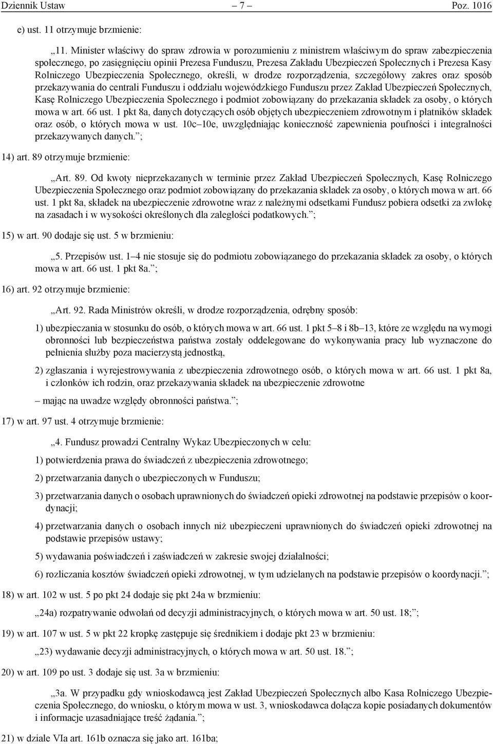 Prezesa Kasy Rolniczego Ubezpieczenia Społecznego, określi, w drodze rozporządzenia, szczegółowy zakres oraz sposób przekazywania do centrali Funduszu i oddziału wojewódzkiego Funduszu przez Zakład