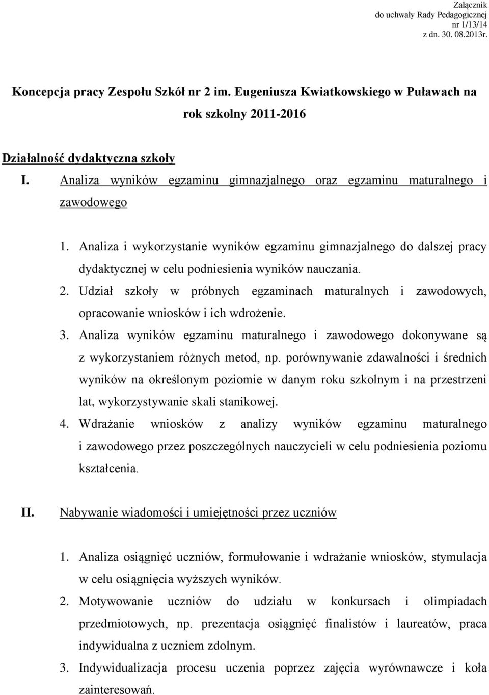 Analiza i wykorzystanie wyników egzaminu gimnazjalnego do dalszej pracy dydaktycznej w celu podniesienia wyników nauczania. 2.