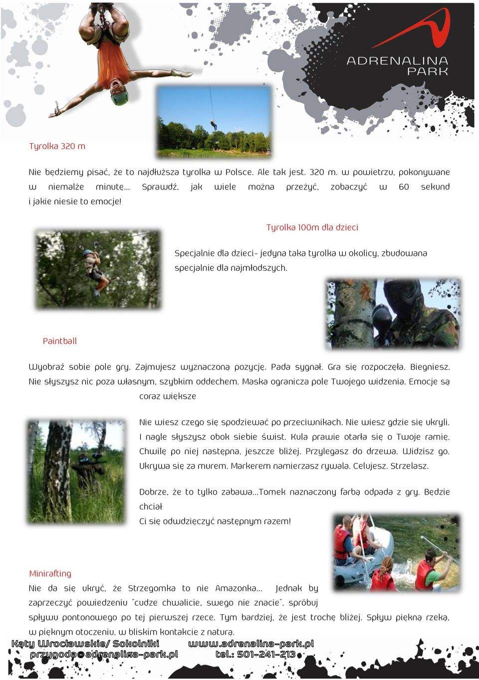Paintball Wyobpaź qobie pole gpy. Zajmsjeqz wyznaczoną pozycję. Pada qygnał. Gpa qię pozpoczęła. Biegniesz. Nie qłyqzyqz nic poza właqnym, qzybkim oddechem. Maqka ogpanicza pole Twojego widzenia.
