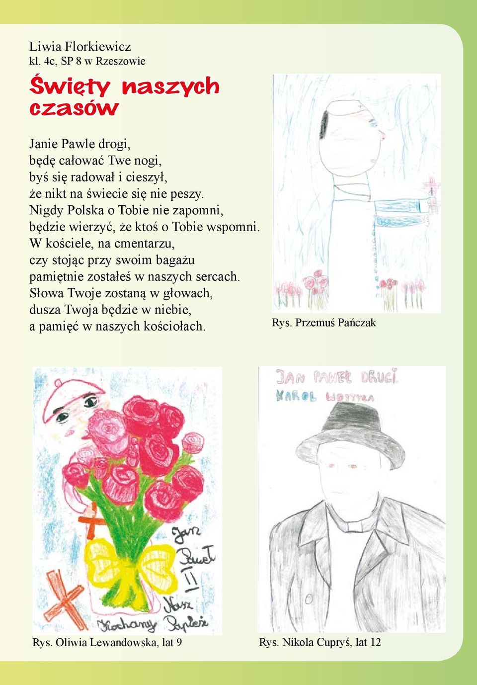 świecie się nie peszy. Nigdy Polska o Tobie nie zapomni, będzie wierzyć, że ktoś o Tobie wspomni.
