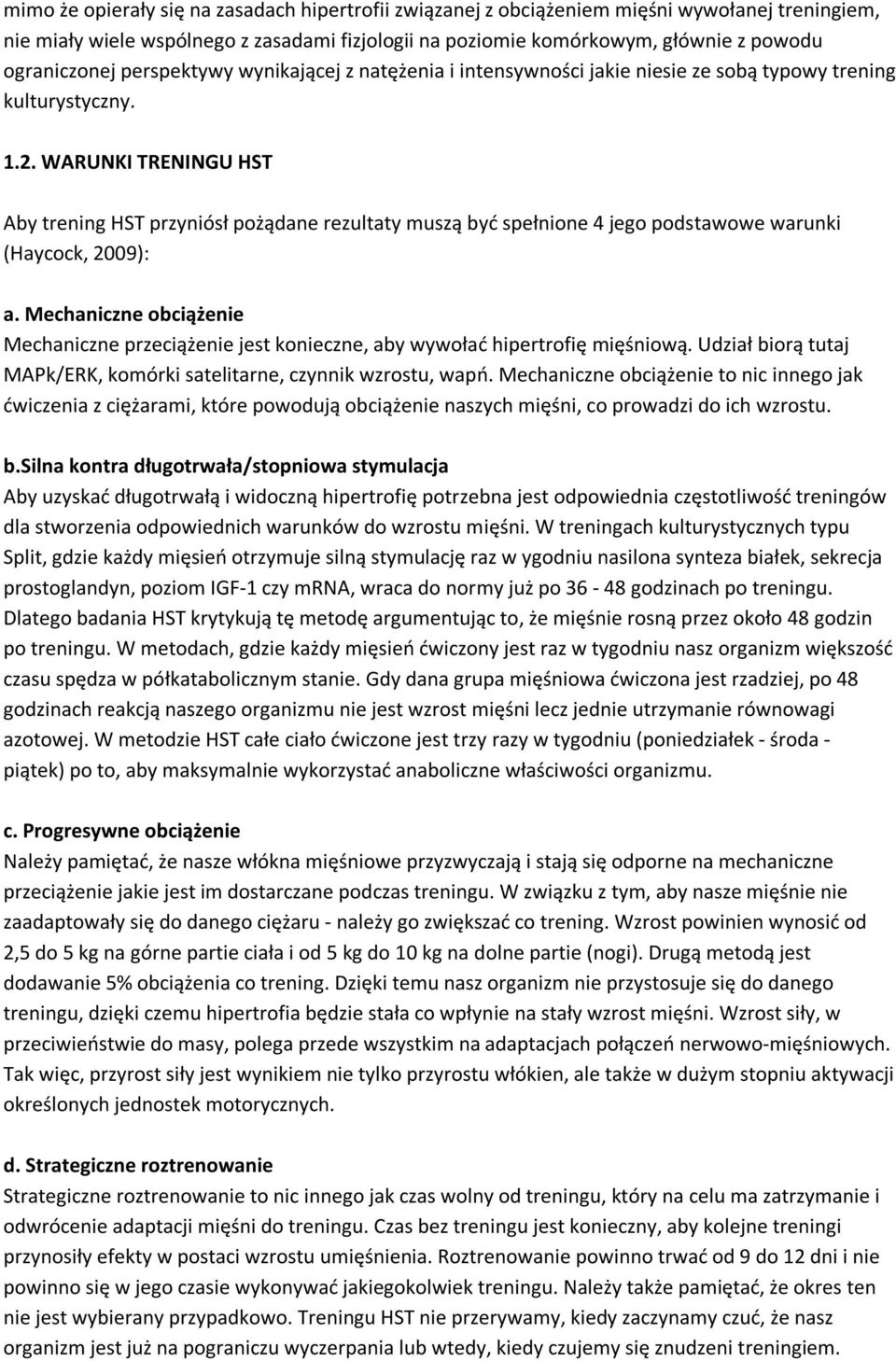 WARUNKI TRENINGU HST Aby trening HST przyniósł pożądane rezultaty muszą być spełnione 4 jego podstawowe warunki (Haycock, 2009): a.