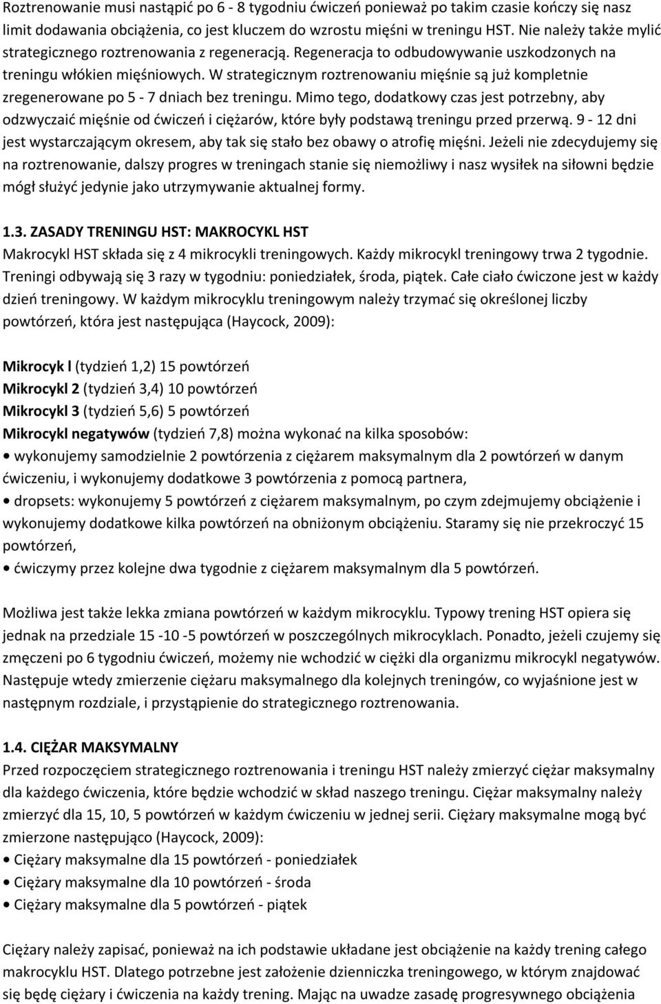 W strategicznym roztrenowaniu mięśnie są już kompletnie zregenerowane po 5-7 dniach bez treningu.