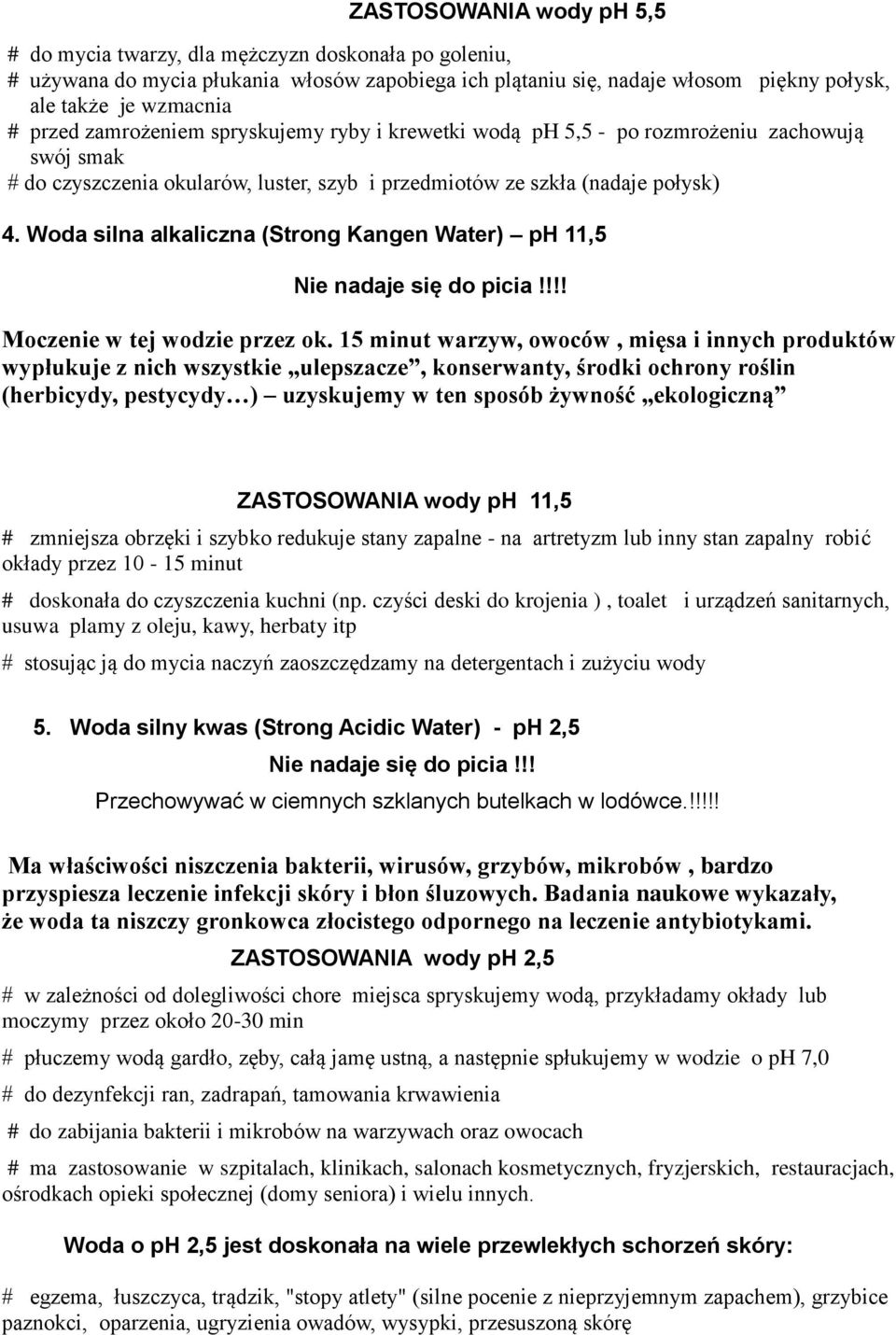 Woda silna alkaliczna (Strong Kangen Water) ph 11,5 Nie nadaje się do picia!!!! Moczenie w tej wodzie przez ok.