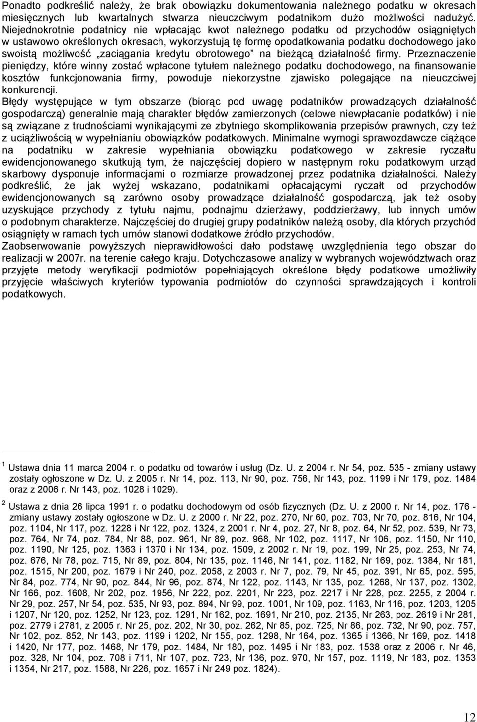 możliwość zaciągania kredytu obrotowego na bieżącą działalność firmy.