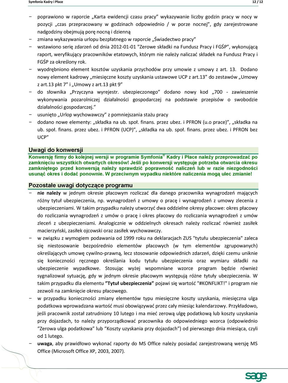 Pracy i FGŚP, wykonującą raport, weryfikujący pracowników etatowych, którym nie należy naliczad składek na Fundusz Pracy i FGŚP za określony rok.