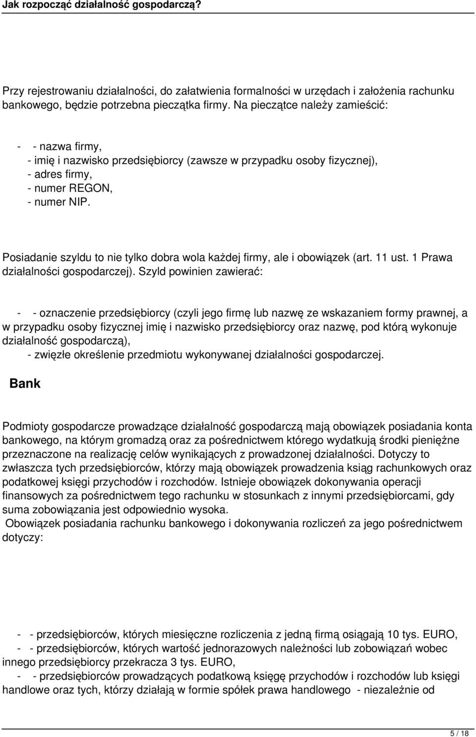 Posiadanie szyldu to nie tylko dobra wola każdej firmy, ale i obowiązek (art. 11 ust. 1 Prawa działalności gospodarczej).