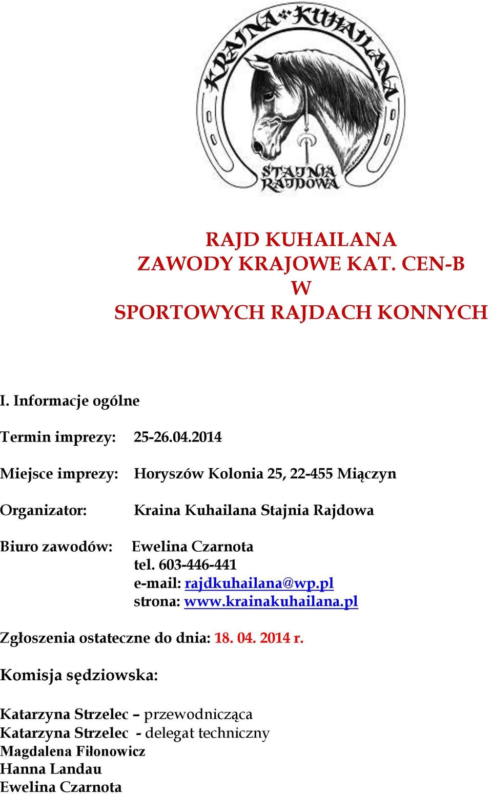 Czarnota tel. 603-446-441 e-mail: rajdkuhailana@wp.pl strona: www.krainakuhailana.pl Zgłoszenia ostateczne do dnia: 18. 04.