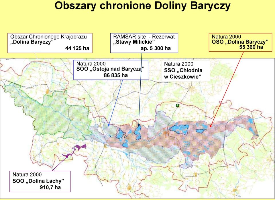 5 300 ha Natura 2000 OSO Dolina Baryczy 55 360 ha Natura 2000 SOO Ostoja