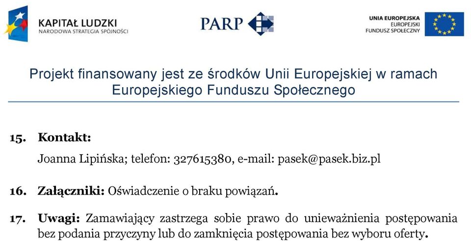 17. Uwagi: Zamawiający zastrzega sobie prawo do unieważnienia