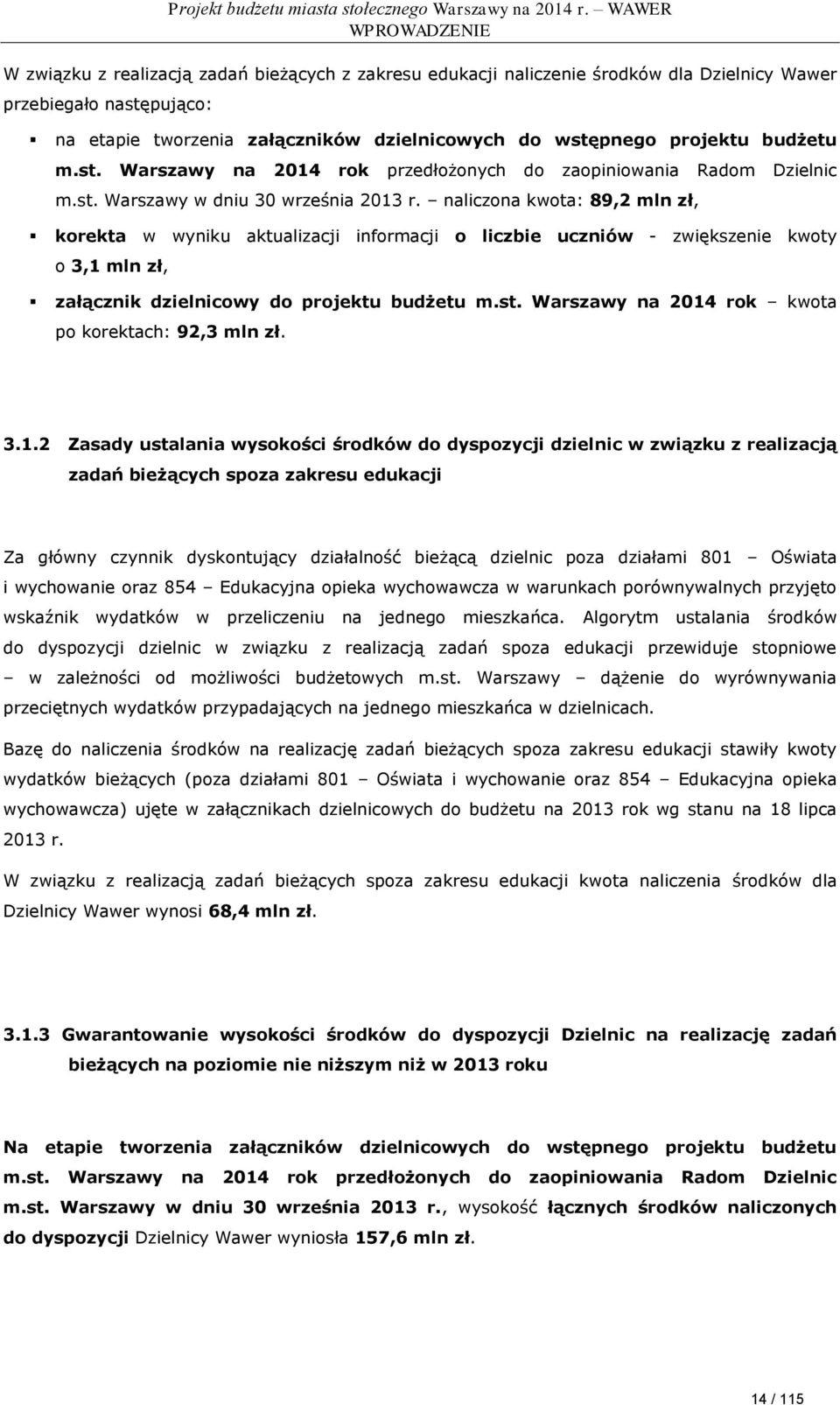 naliczona kwota: 89,2 mln zł, korekta w wyniku aktualizacji informacji o liczbie uczniów - zwiększenie kwoty o 3,1 mln zł, załącznik dzielnicowy do projektu budżetu m.st.