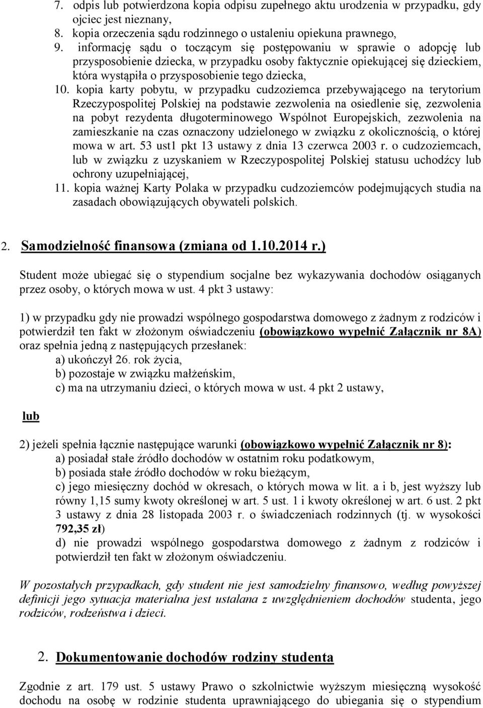 kopia karty pobytu, w przypadku cudzoziemca przebywającego na terytorium Rzeczypospolitej Polskiej na podstawie zezwolenia na osiedlenie się, zezwolenia na pobyt rezydenta długoterminowego Wspólnot