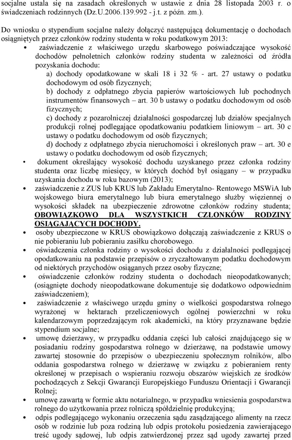 poświadczające wysokość dochodów pełnoletnich członków rodziny studenta w zależności od źródła pozyskania dochodu: a) dochody opodatkowane w skali 18 i 32 % - art.