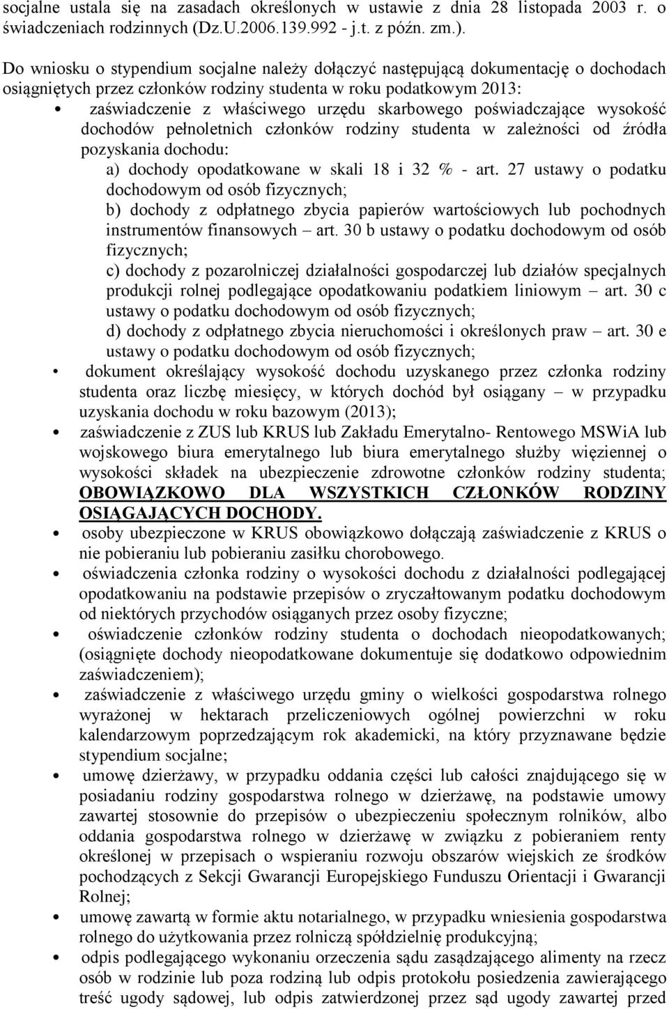 poświadczające wysokość dochodów pełnoletnich członków rodziny studenta w zależności od źródła pozyskania dochodu: a) dochody opodatkowane w skali 18 i 32 % - art.