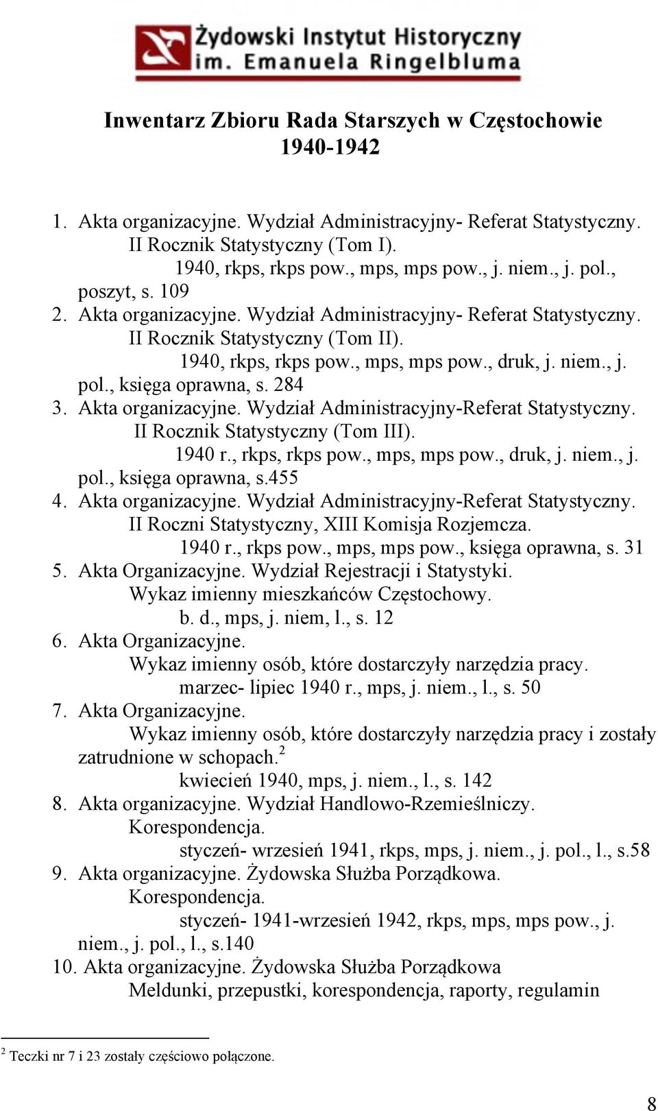284 3. Akta organizacyjne. Wydział Administracyjny-Referat Statystyczny. II Rocznik Statystyczny (Tom III). 1940 r., rkps, rkps pow., mps, mps pow., druk, j. niem., j. pol., księga oprawna, s.455 4.