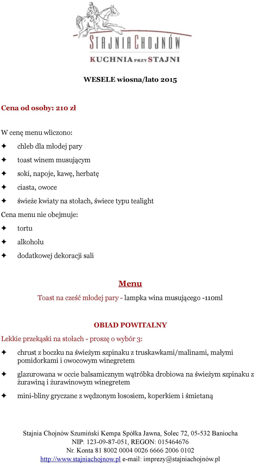 -110ml OBIAD POWITALNY Lekkie przekąski na stołach - proszę o wybór 3: chrust z boczku na świeżym szpinaku z truskawkami/malinami, małymi pomidorkami i owocowym