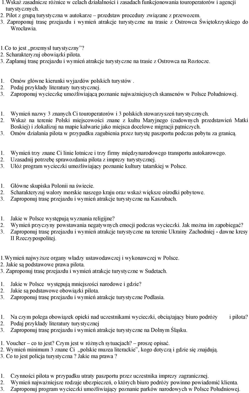 Zaplanuj trasę przejazdu i wymień atrakcje turystyczne na trasie z Ostrowca na Roztocze. 1. Omów główne kierunki wyjazdów polskich turystów. 2. Podaj przykłady literatury turystycznej. 3.