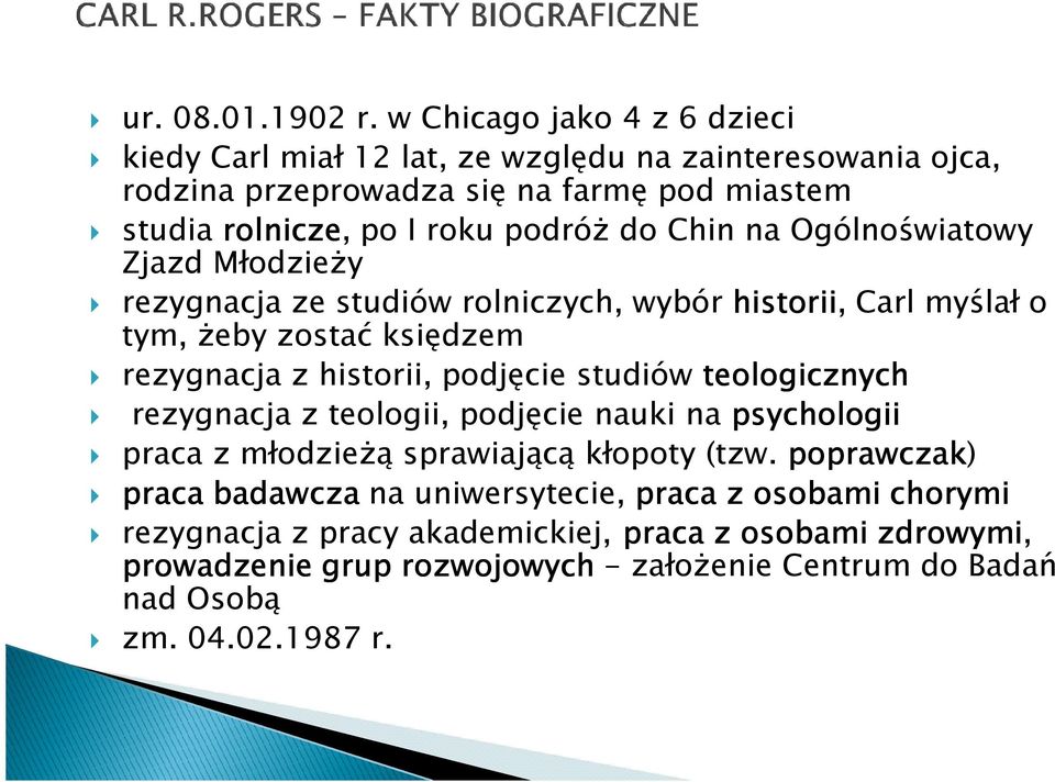 do Chin na Ogólnoświatowy Zjazd MłodzieŜy rezygnacja ze studiów rolniczych, wybór historii, Carl myślał o tym, Ŝeby zostać księdzem rezygnacja z historii, podjęcie