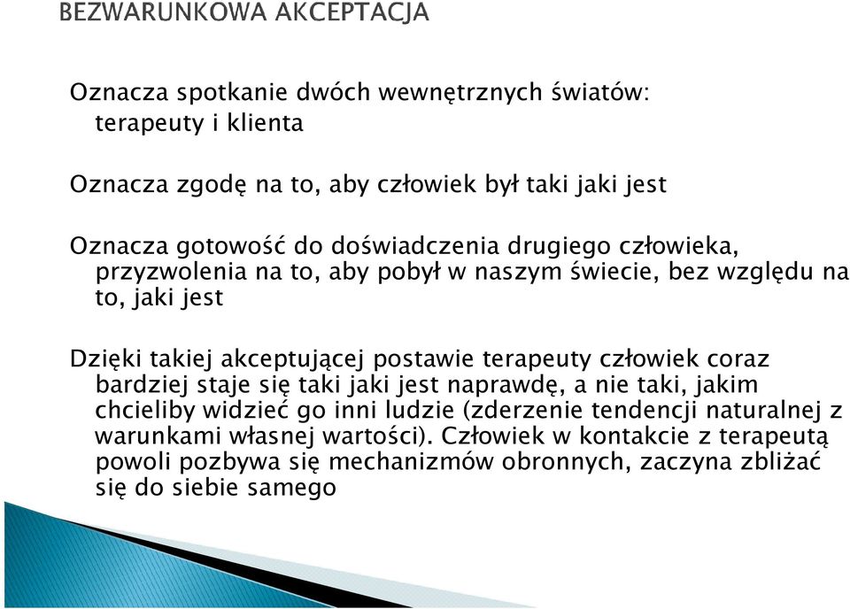 postawie terapeuty człowiek coraz bardziej staje się taki jaki jest naprawdę, a nie taki, jakim chcieliby widzieć go inni ludzie (zderzenie