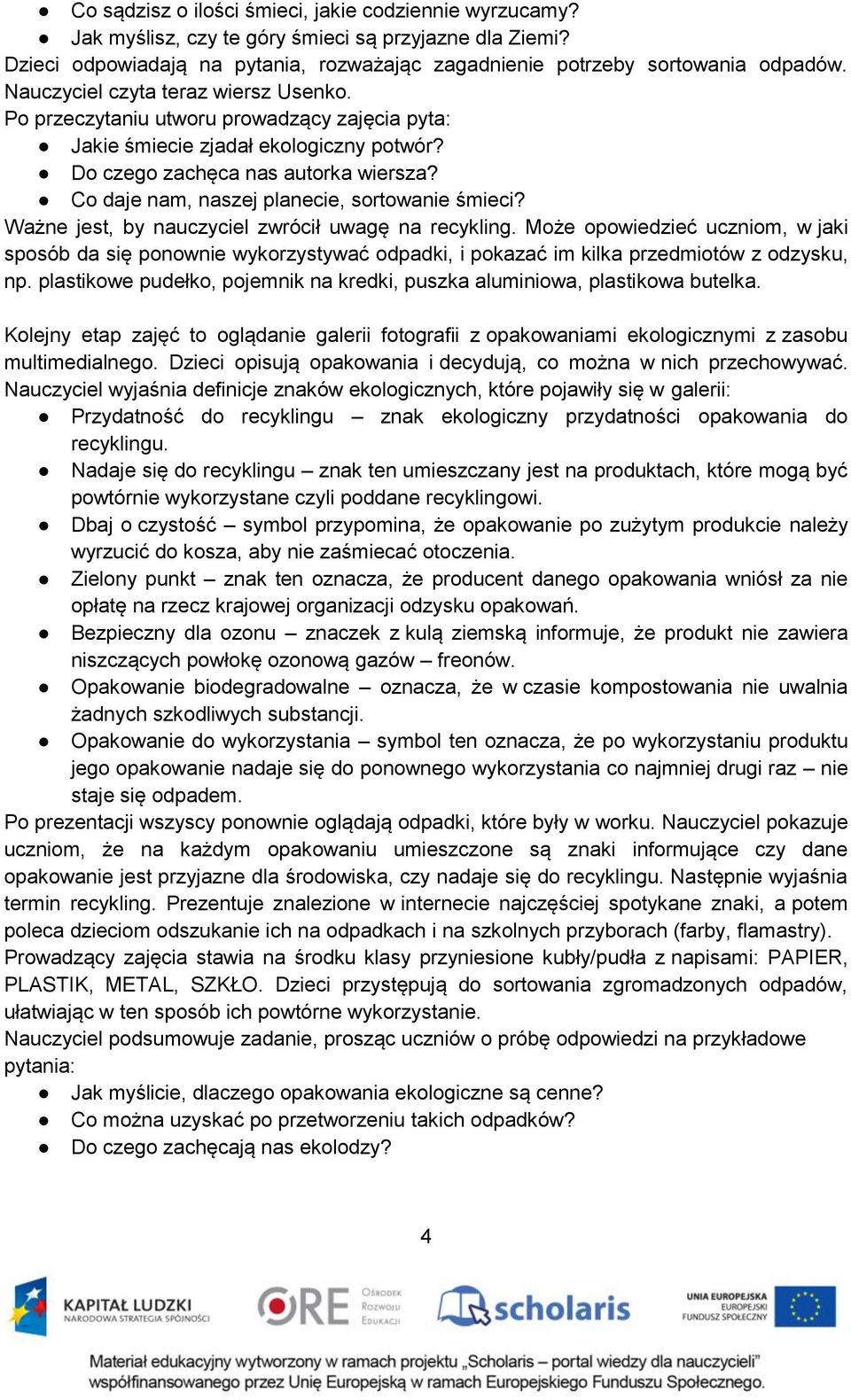 Co daje nam, naszej planecie, sortowanie śmieci? Ważne jest, by nauczyciel zwrócił uwagę na recykling.