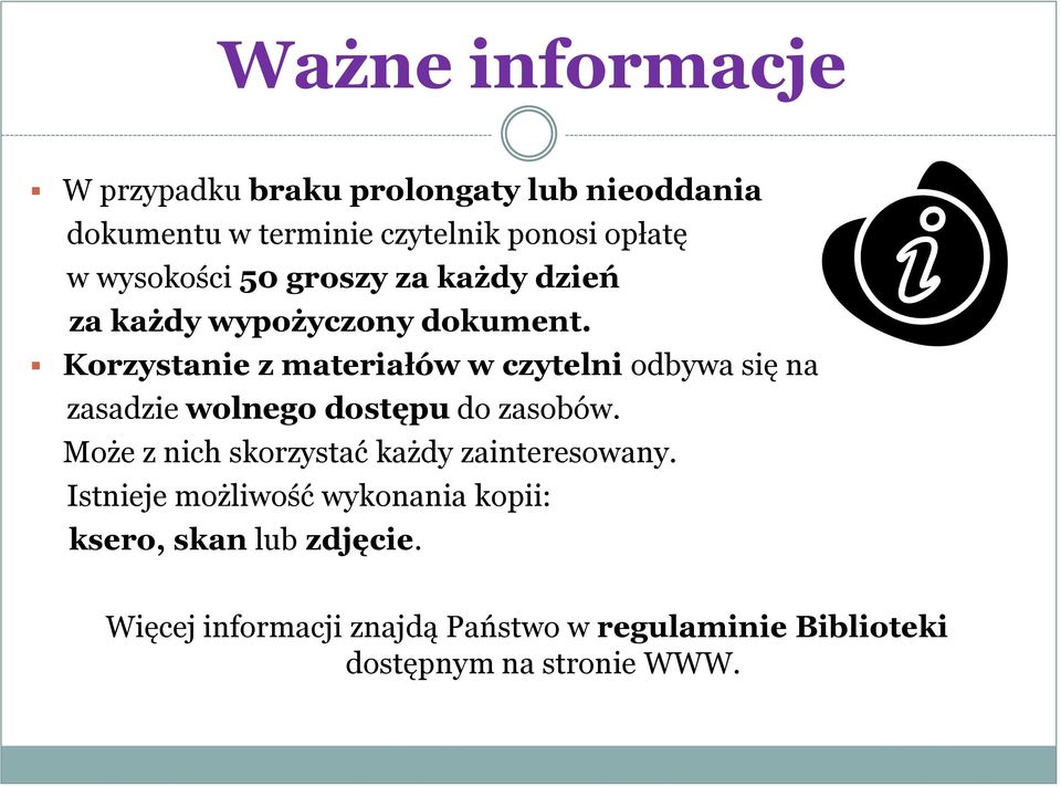 Korzystanie z materiałów w czytelni odbywa się na zasadzie wolnego dostępu do zasobów.