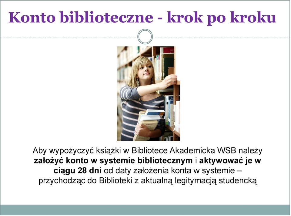 bibliotecznym i aktywować je w ciągu 28 dni od daty założenia