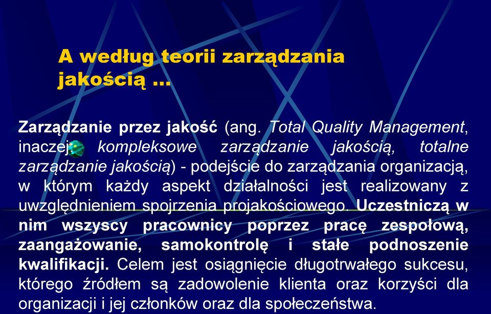 którym każdy aspekt działalności jest realizowany z uwzględnieniem spojrzenia projakościowego.