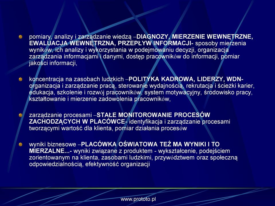 pracą, sterowanie wydajnością, rekrutacja i ścieżki karier, edukacja, szkolenie i rozwój pracowników, system motywacyjny, środowisko pracy, kształtowanie i mierzenie zadowolenia pracowników,