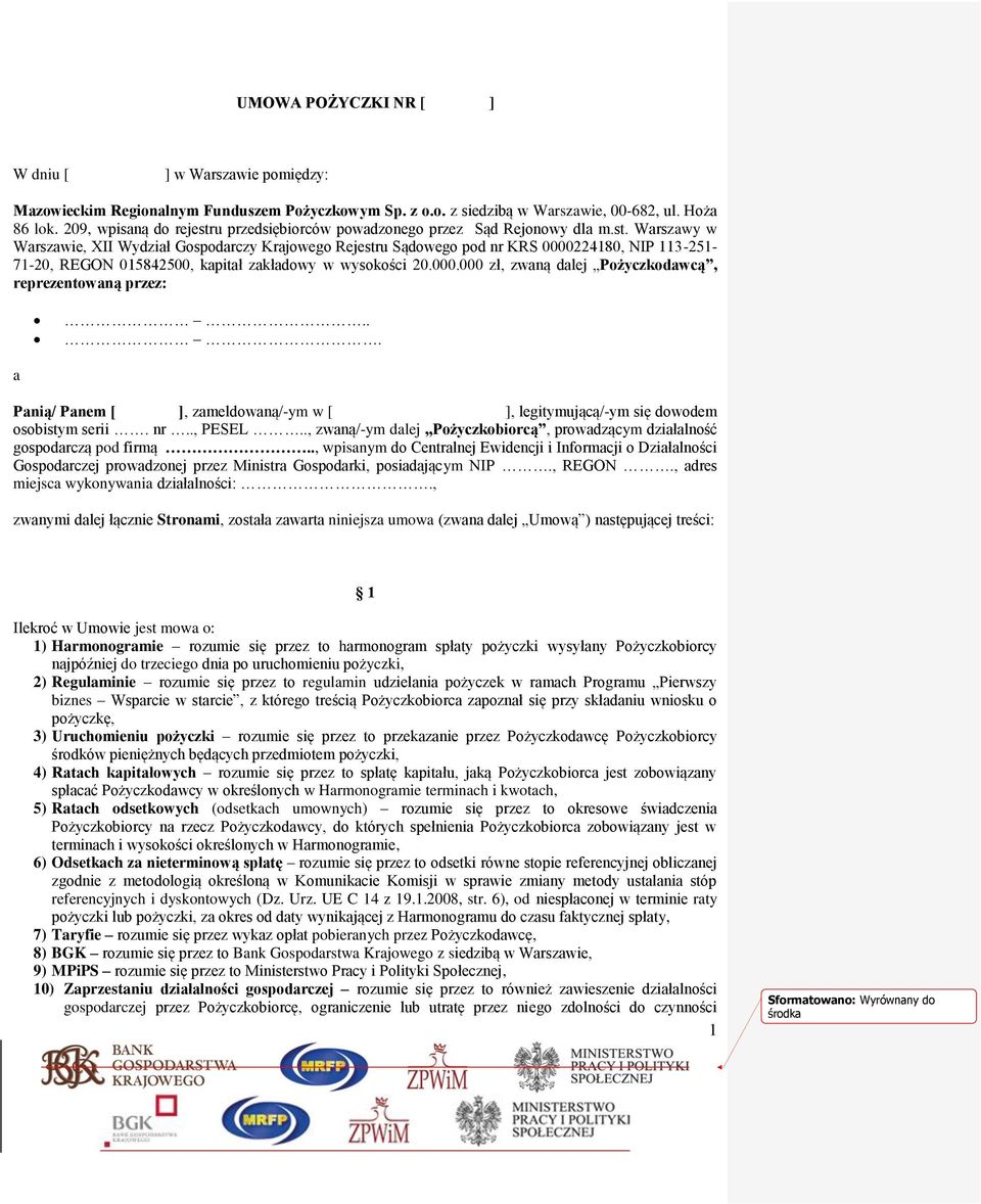 000.000 zł, zwaną dalej Pożyczkodawcą, reprezentowaną przez:... a Panią/ Panem [ ], zameldowaną/-ym w [ ], legitymującą/-ym się dowodem osobistym serii. nr.., PESEL.