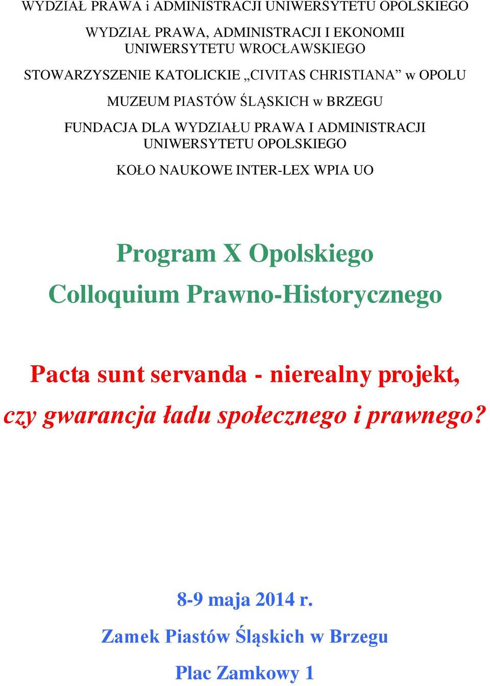 ADMINISTRACJI UNIWERSYTETU OPOLSKIEGO KOŁO NAUKOWE INTER-LEX WPIA UO Program X Opolskiego Colloquium Prawno-Historycznego