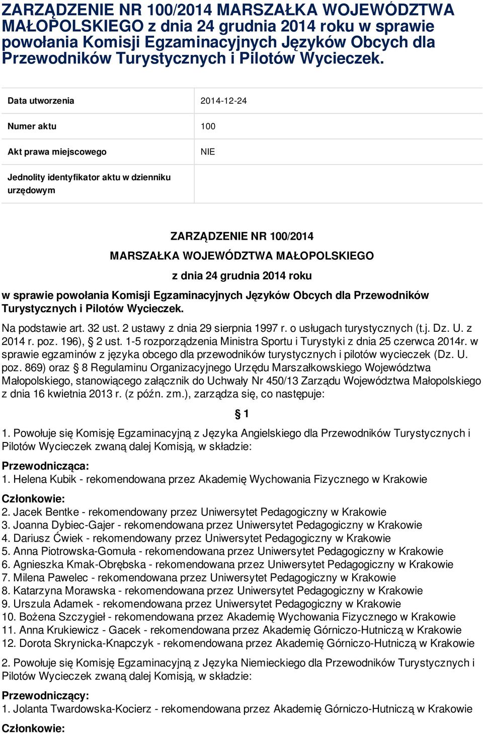 o usługach turystycznych (t.j. Dz. U. z 2014 r. poz. 196), 2 ust. 1-5 rozporządzenia Ministra Sportu i Turystyki z dnia 25 czerwca 2014r.