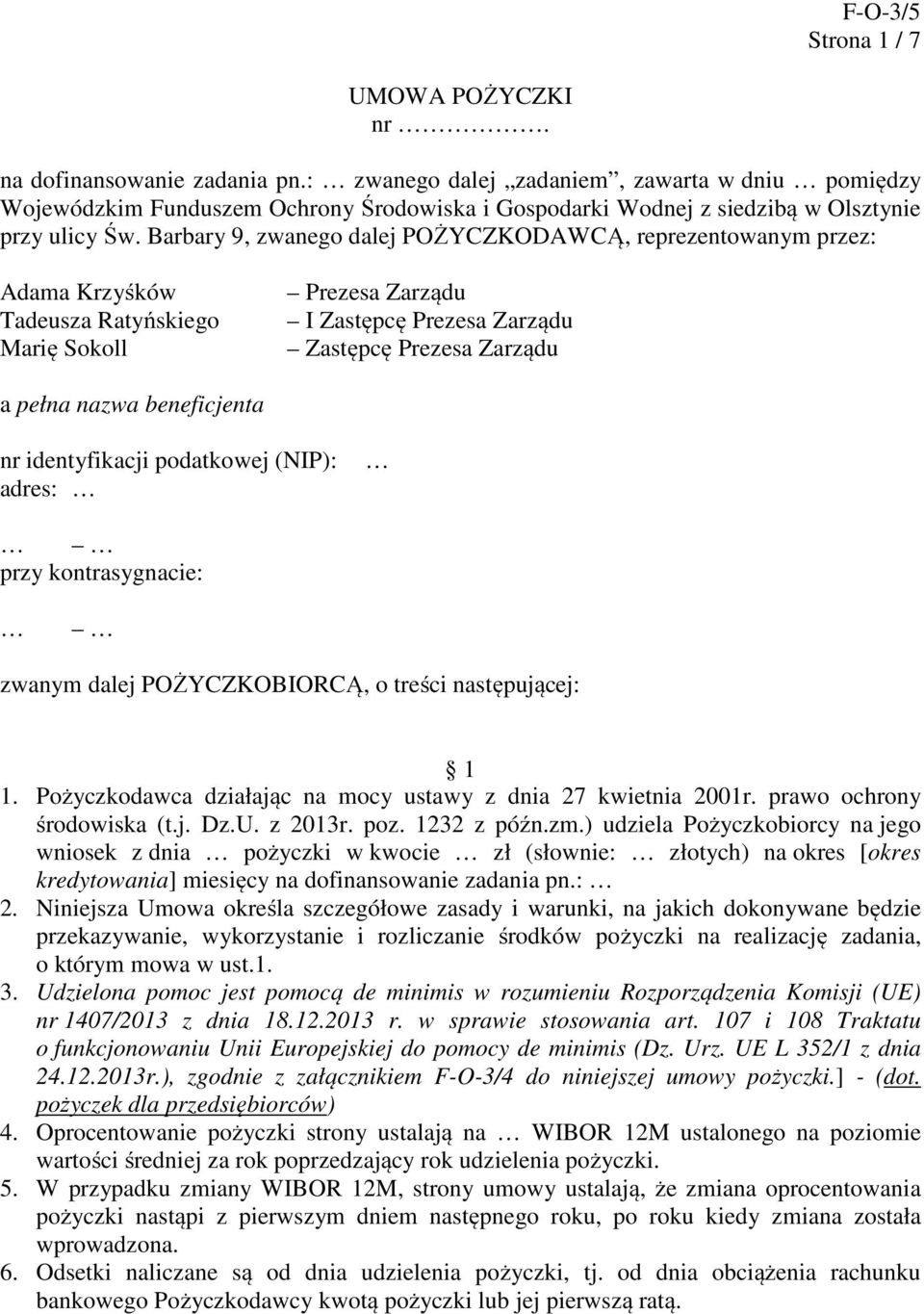 Barbary 9, zwanego dalej POŻYCZKODAWCĄ, reprezentowanym przez: Adama Krzyśków Tadeusza Ratyńskiego Marię Sokoll Prezesa Zarządu I Zastępcę Prezesa Zarządu Zastępcę Prezesa Zarządu a pełna nazwa