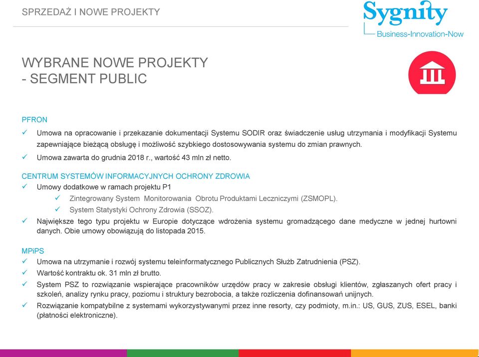 CENTRUM SYSTEMÓW INFORMACYJNYCH OCHRONY ZDROWIA Umowy dodatkowe w ramach projektu P1 Zintegrowany System Monitorowania Obrotu Produktami Leczniczymi (ZSMOPL). System Statystyki Ochrony Zdrowia (SSOZ).