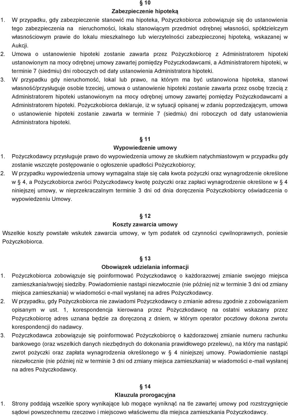 spółdzielczym własnościowym prawie do lokalu mieszkalnego lub wierzytelności zabezpieczonej hipoteką, wskazanej w Aukcji. 2.