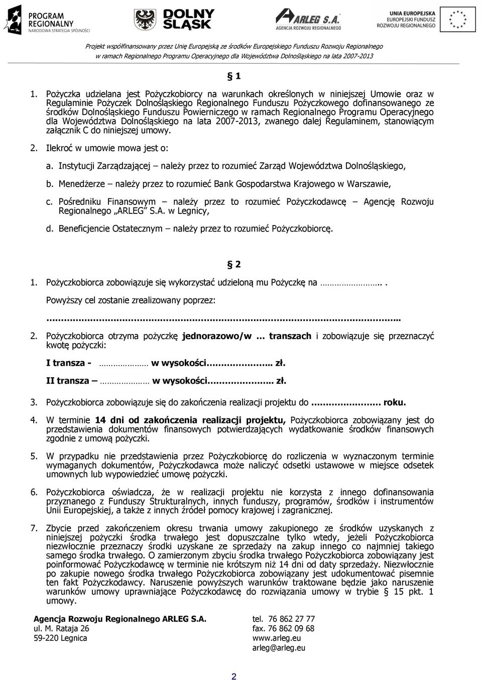 umowy. 2. Ilekroć w umowie mowa jest o: a. Instytucji Zarządzającej należy przez to rozumieć Zarząd Województwa Dolnośląskiego, b.