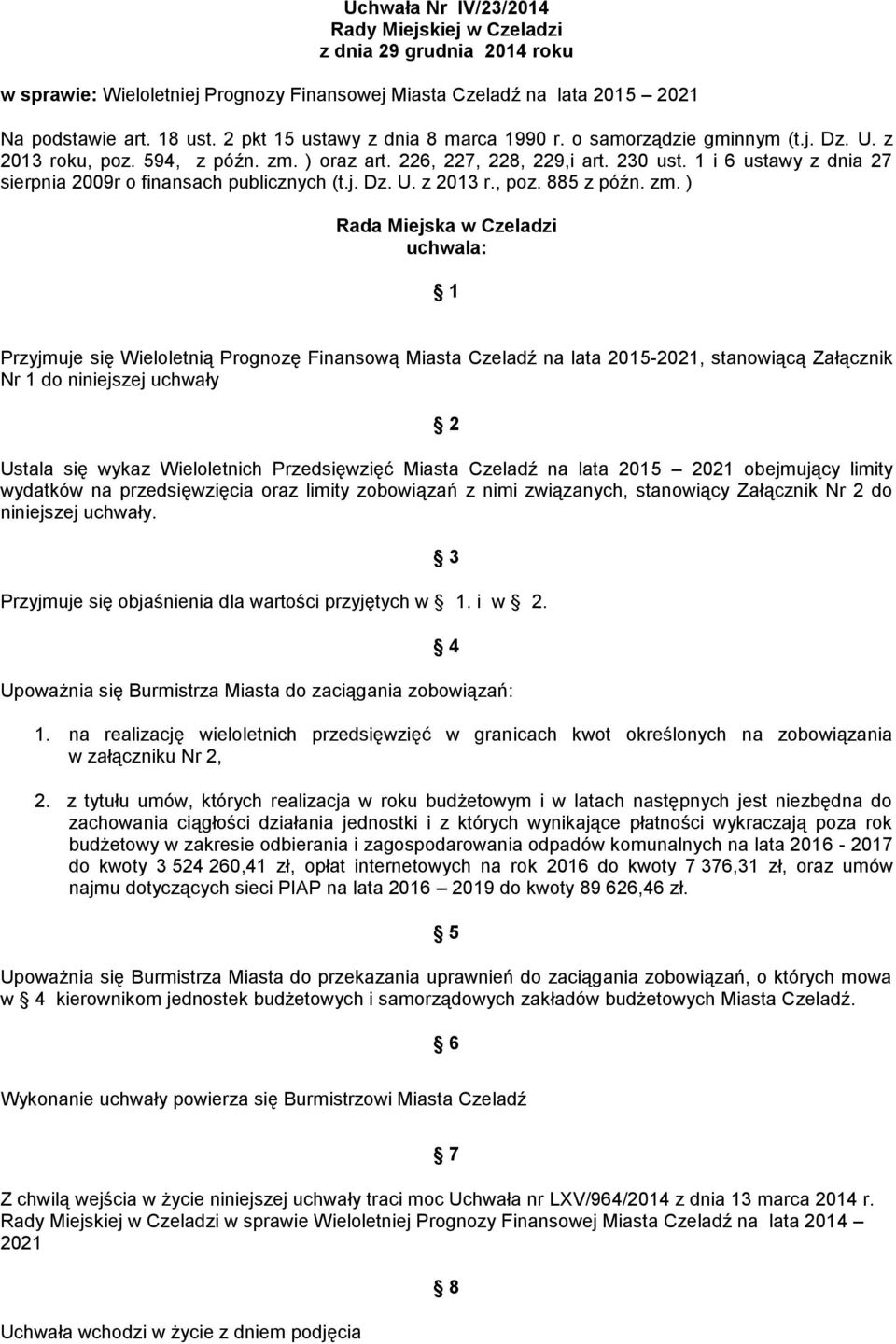 1 i 6 ustawy z dnia 27 sierpnia 2009r o finansach publicznych (t.j. Dz. U. z 2013 r., poz. 885 z późn. zm.