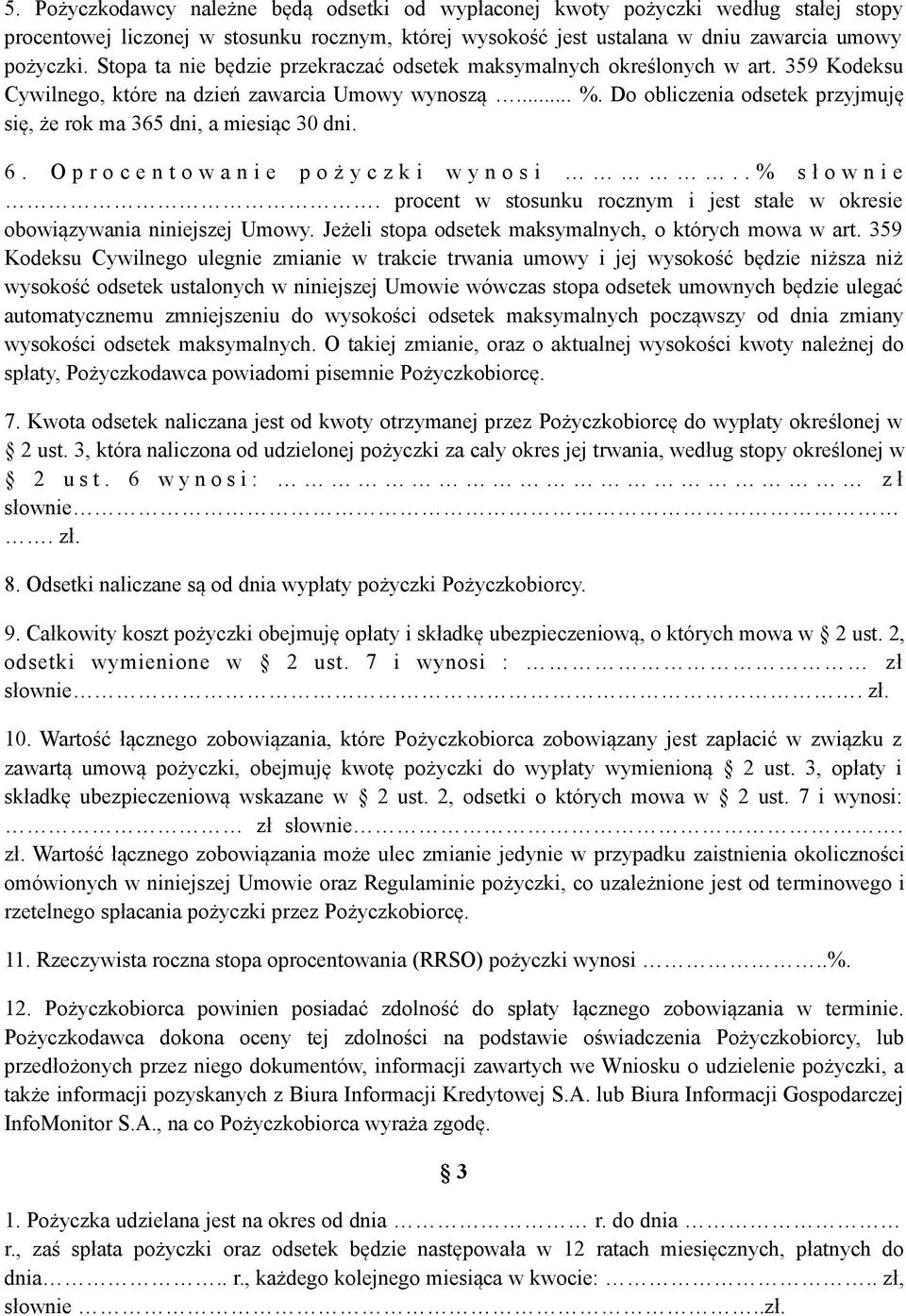 Do obliczenia odsetek przyjmuję się, że rok ma 365 dni, a miesiąc 30 dni. 6. O p r o c e n t o w a n i e p o ż y c z k i w y n o s i.. % s ł o w n i e.