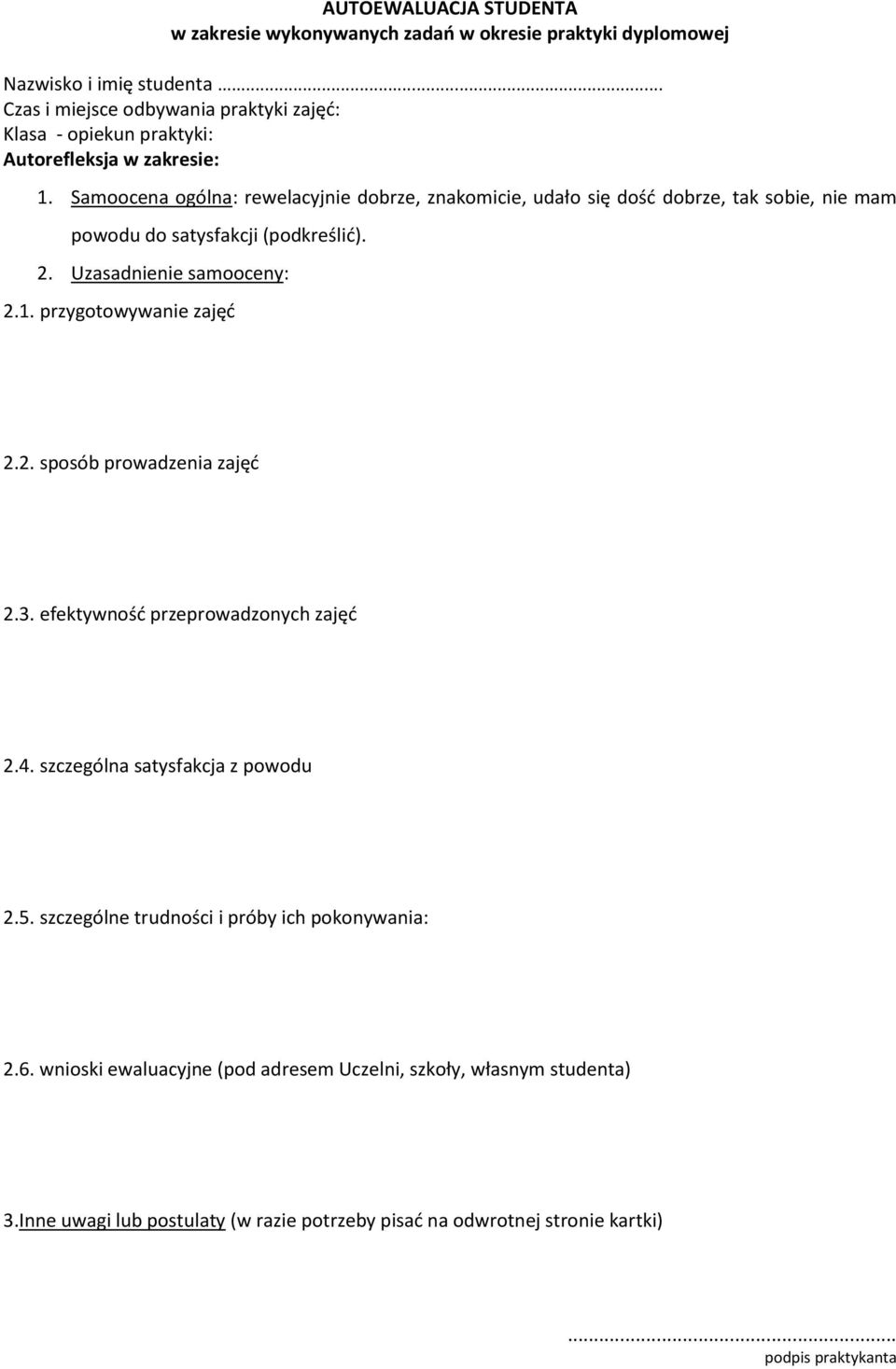 Samoocena ogólna: rewelacyjnie dobrze, znakomicie, udało się dość dobrze, tak sobie, nie mam powodu do satysfakcji (podkreślić).. Uzasadnienie samooceny:.1.