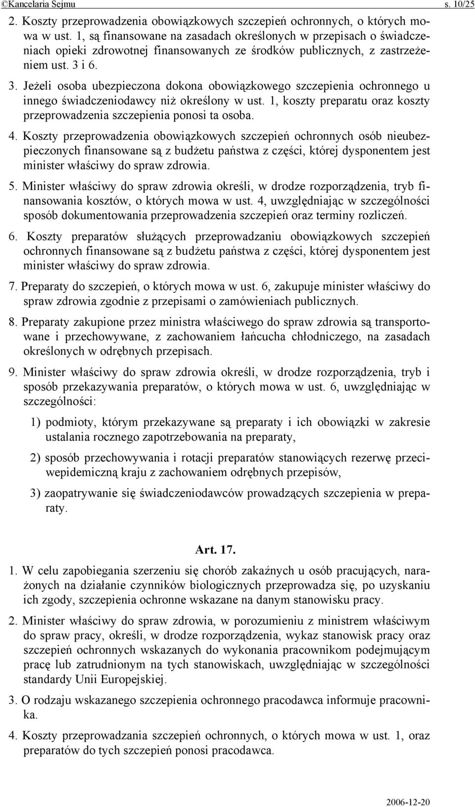 i 6. 3. Jeżeli osoba ubezpieczona dokona obowiązkowego szczepienia ochronnego u innego świadczeniodawcy niż określony w ust.