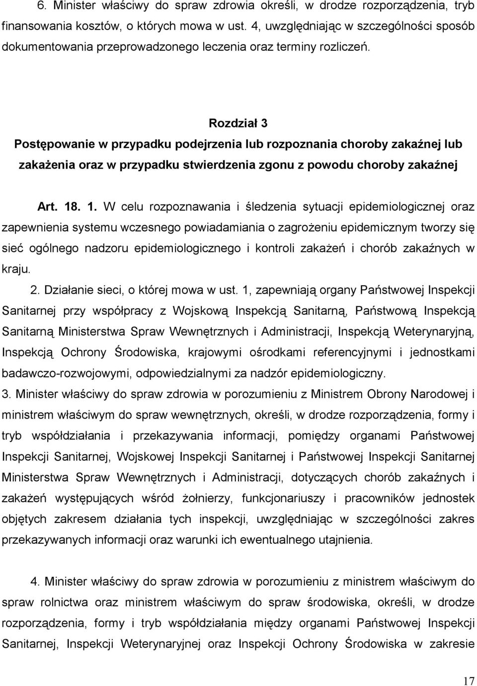 Rozdział 3 Postępowanie w przypadku podejrzenia lub rozpoznania choroby zakaźnej lub zakażenia oraz w przypadku stwierdzenia zgonu z powodu choroby zakaźnej Art. 18