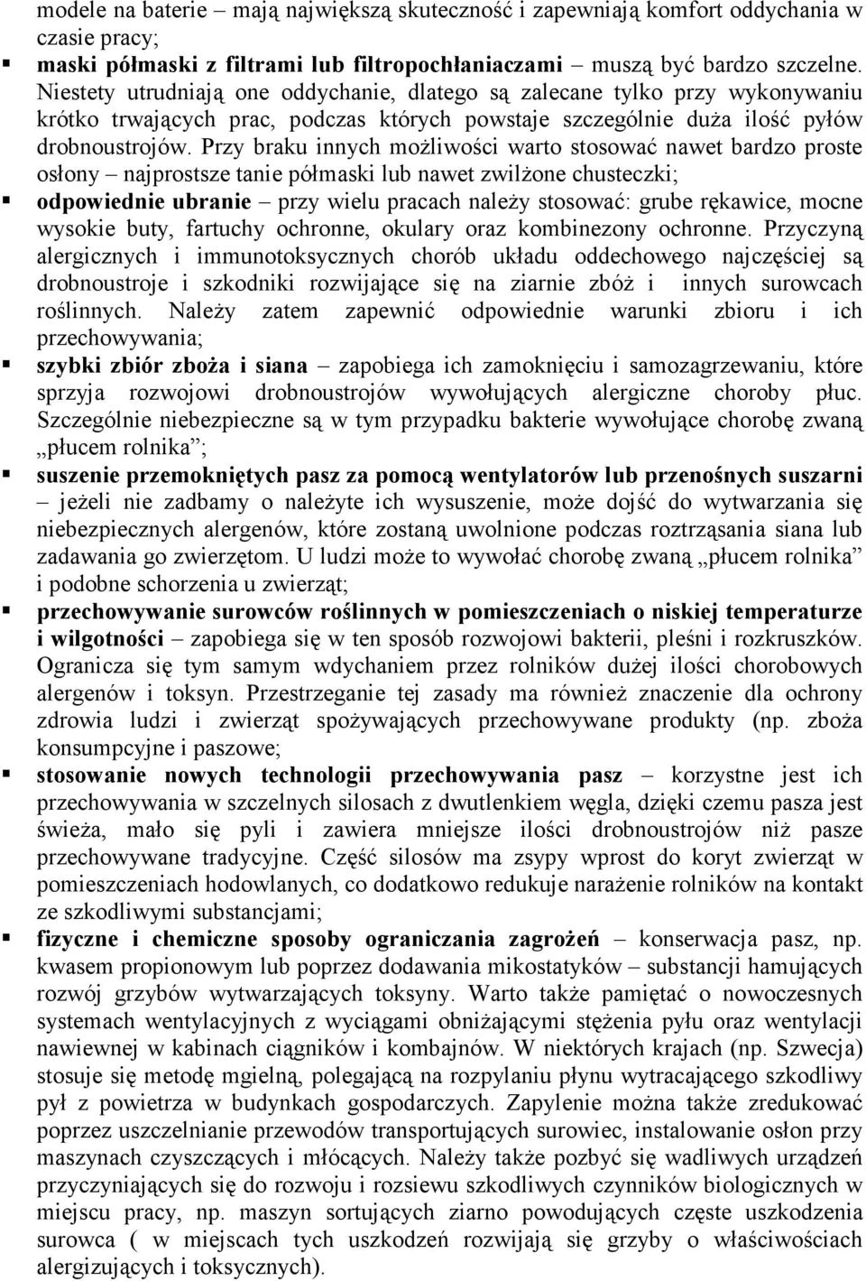 Przy braku innych moŝliwości warto stosować nawet bardzo proste osłony najprostsze tanie półmaski lub nawet zwilŝone chusteczki; odpowiednie ubranie przy wielu pracach naleŝy stosować: grube