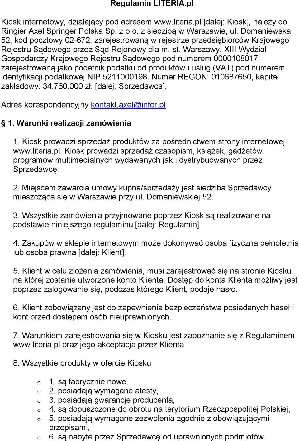 Warszawy, XIII Wydział Gspdarczy Krajweg Rejestru Sądweg pd numerem 0000108017, zarejestrwaną jak pdatnik pdatku d prduktów i usług (VAT) pd numerem identyfikacji pdatkwej NIP 5211000198.