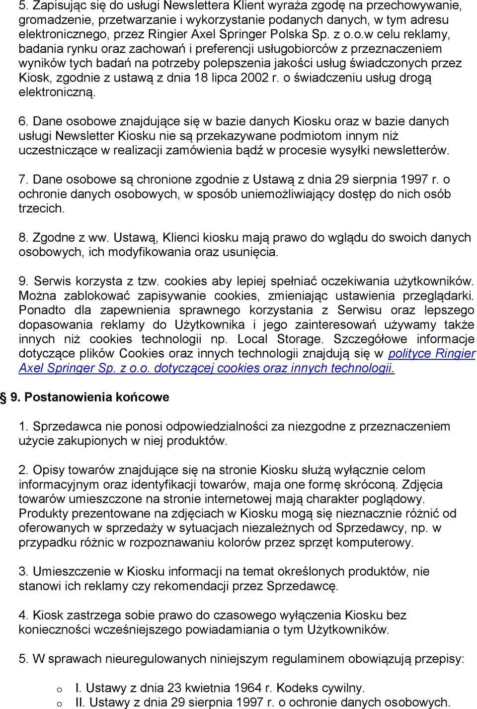 .w celu reklamy, badania rynku raz zachwań i preferencji usługbirców z przeznaczeniem wyników tych badań na ptrzeby plepszenia jakści usług świadcznych przez Kisk, zgdnie z ustawą z dnia 18 lipca