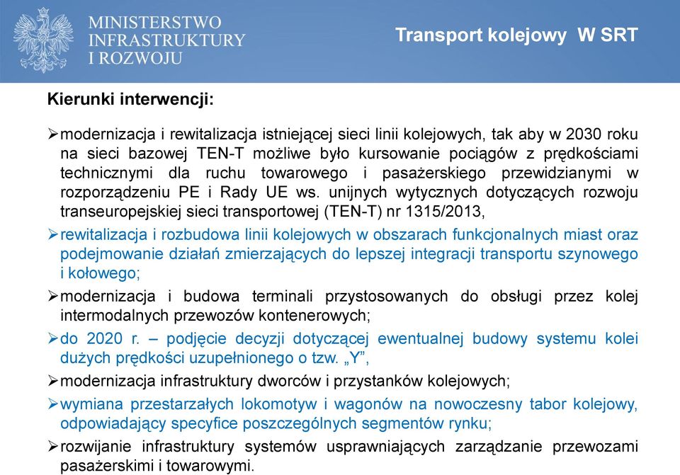 unijnych wytycznych dotyczących rozwoju transeuropejskiej sieci transportowej (TEN-T) nr 1315/2013, rewitalizacja i rozbudowa linii kolejowych w obszarach funkcjonalnych miast oraz podejmowanie