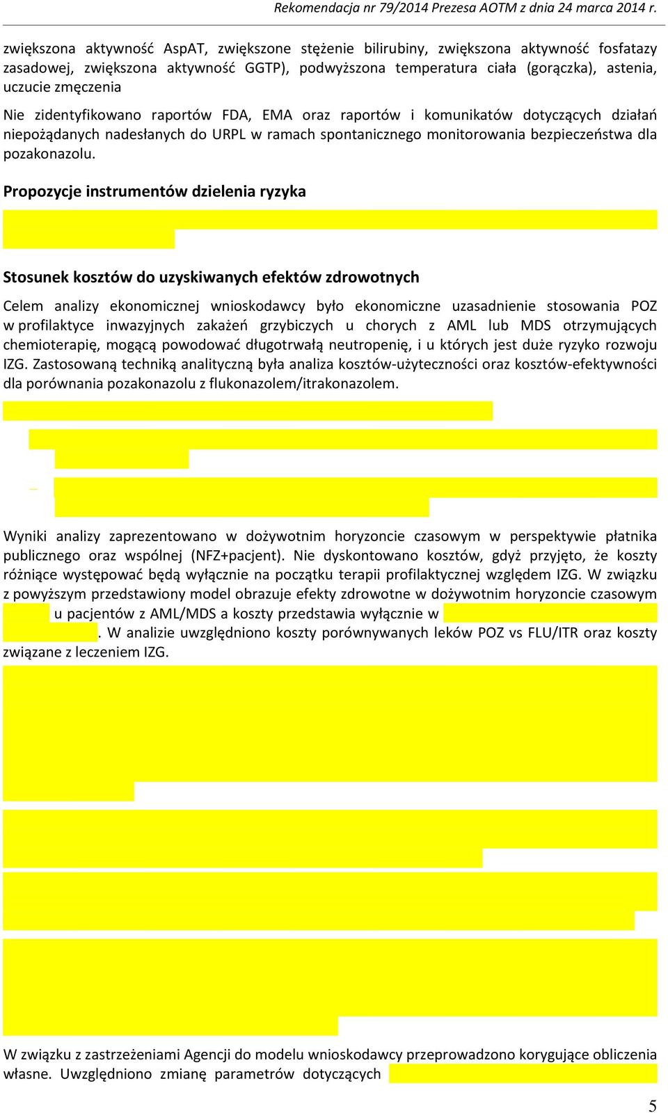 Nie zidentyfikowano raportów FDA, EMA oraz raportów i komunikatów dotyczących działań niepożądanych nadesłanych do URPL w ramach spontanicznego monitorowania bezpieczeństwa dla pozakonazolu.