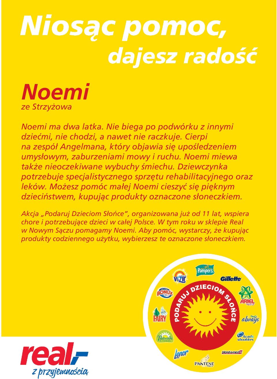 Noemi miewa także nieoczekiwane wybuchy śmiechu.